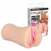 Мастурбатор-вагина PORN STAR PUSSY - Erotic Fantasy - в Саранске купить с доставкой