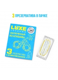 Презервативы  Заключенный из Алабамы  с ароматом банана - 3 шт. - Luxe - купить с доставкой в Саранске
