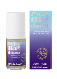 Стимулирующий гель для пениса Pulse Me Down - 30 мл. - Love to Love - купить с доставкой в Саранске